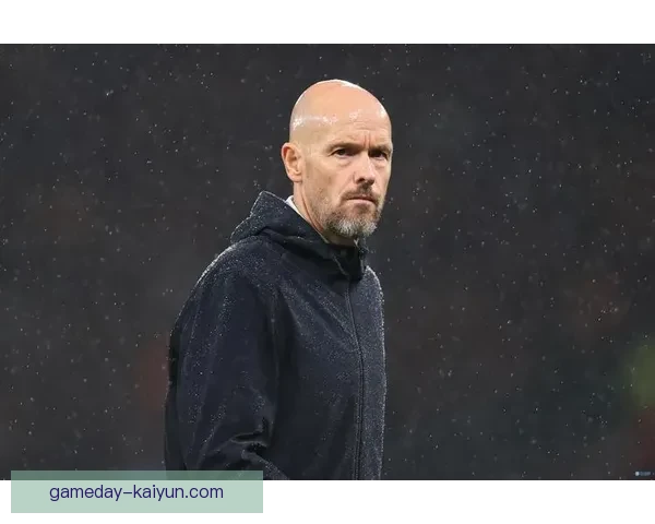 滕哈赫欧冠战术分析：持续提升团队竞争力与表现稳定性